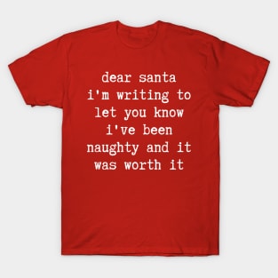 Christmas Humor. Rude, Offensive, Inappropriate Christmas Design. Dear Santa, I've Been Naughty, Santa Letter. T-Shirt